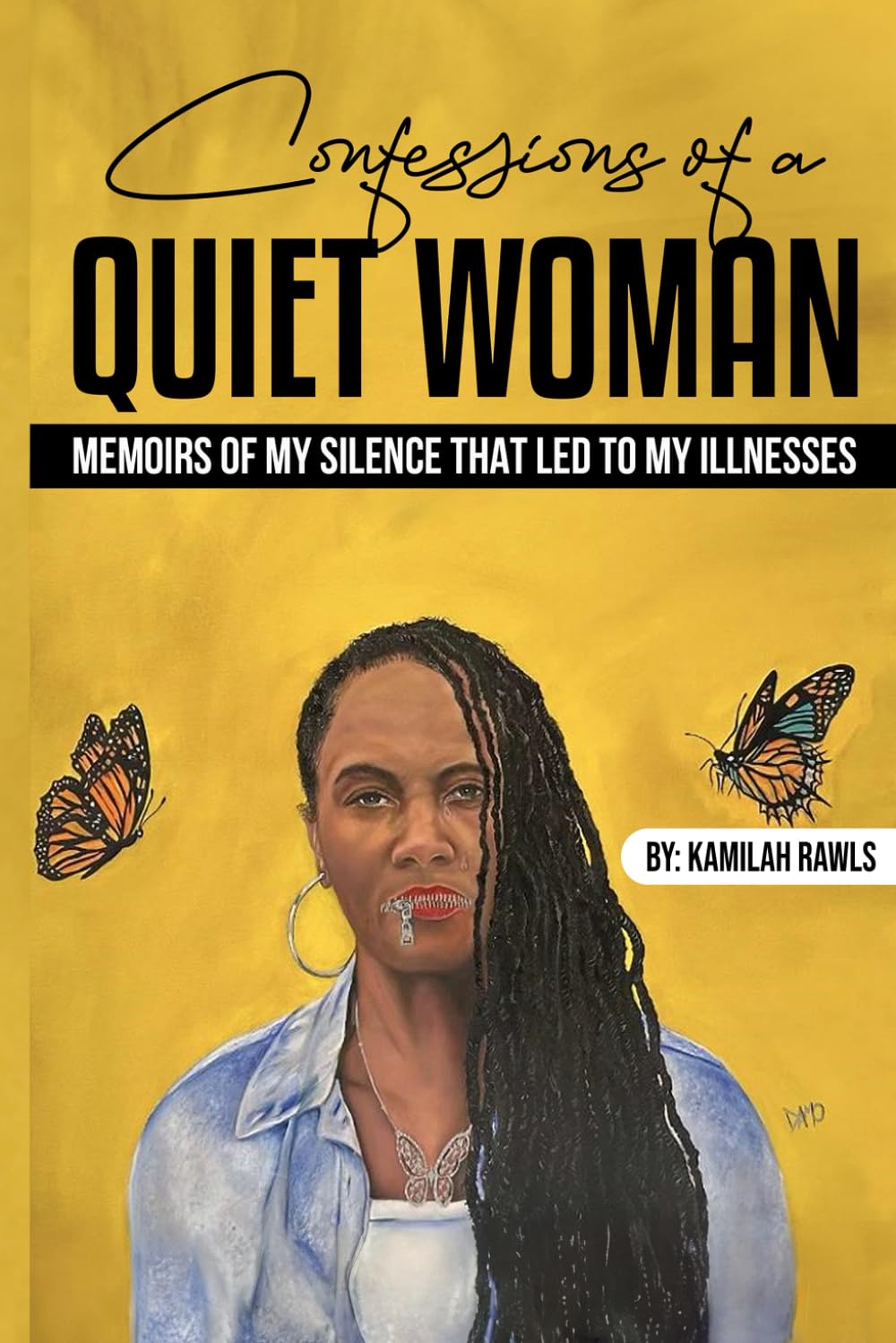 Confessions of a Quiet Woman: Memoirs of My Silence that Led to My Illnesses