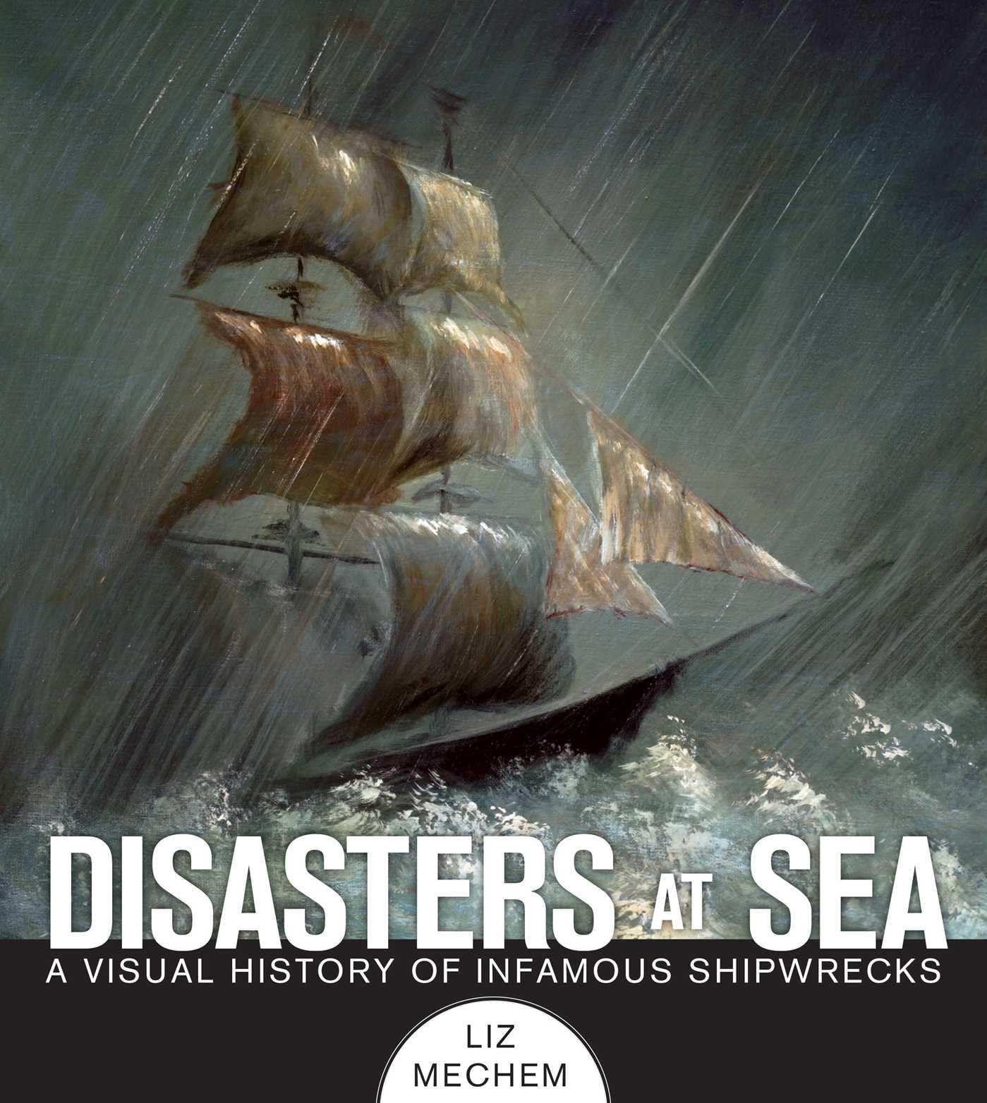 Disasters at Sea: A Visual History of Infamous Shipwrecks Paperback – July 1, 2014