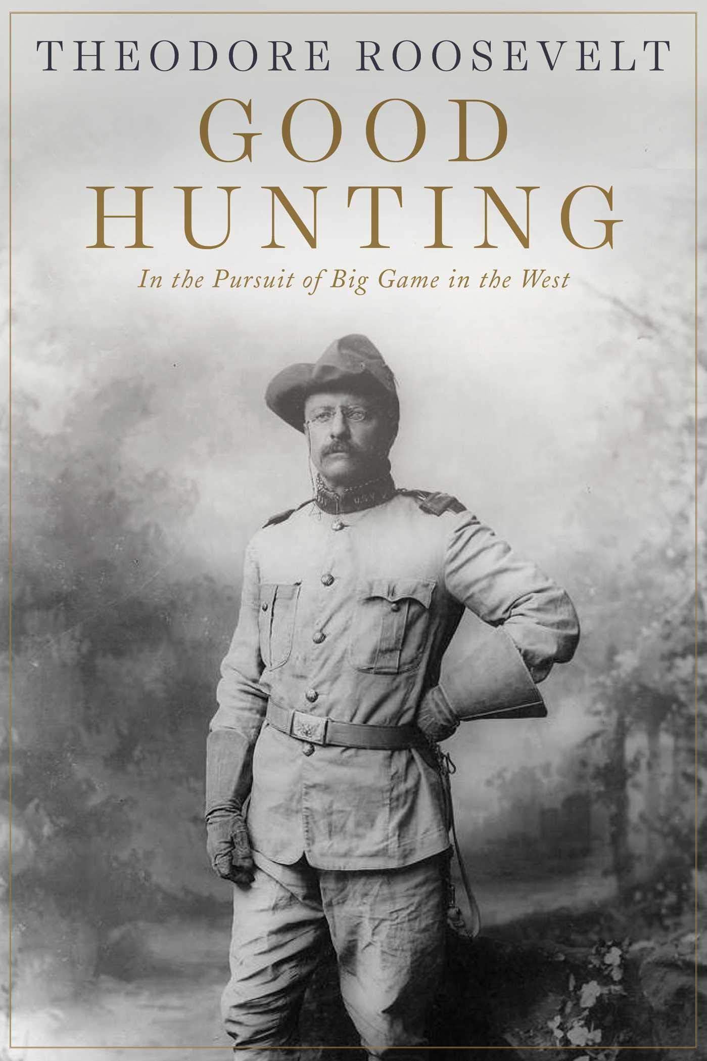 - Good Hunting: In Pursuit of Big Game in the West