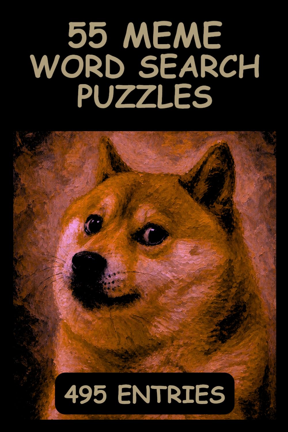 Meme & Internet Culture Word Search Puzzle Book: 55 Puzzles Featuring Viral Moments, Iconic Creators, and the Language of the Internet from Doge to ... Puzzle, 6x9, 110 Pages | Solutions Included