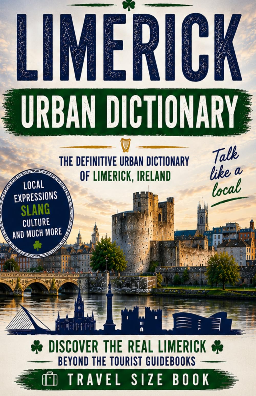 Limerick Urban Dictionary: The Ultimate Guide to Limerick Slang, Banter, Craic and Everyday Language