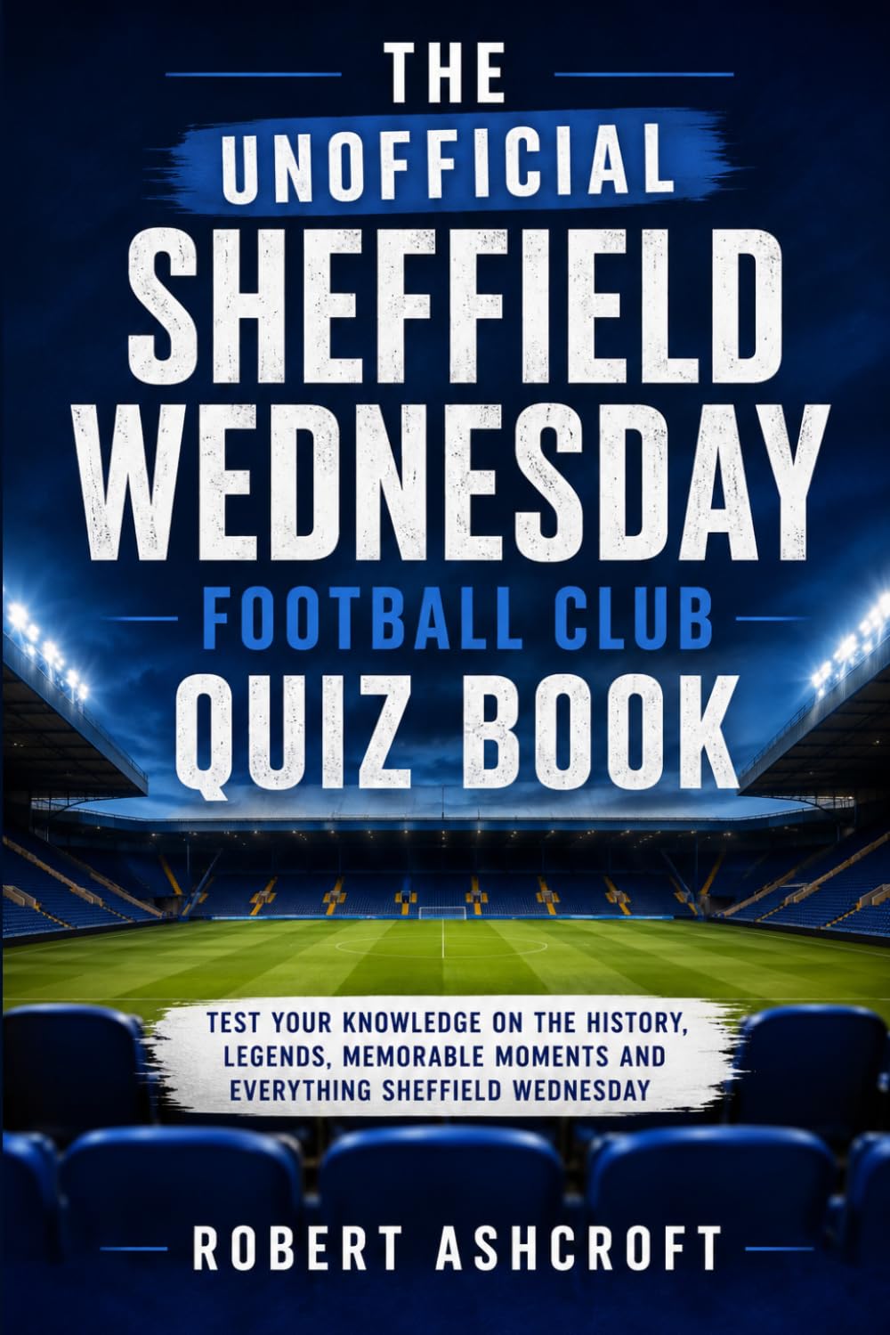 The Unofficial Sheffield Wednesday Football Club Quiz Book