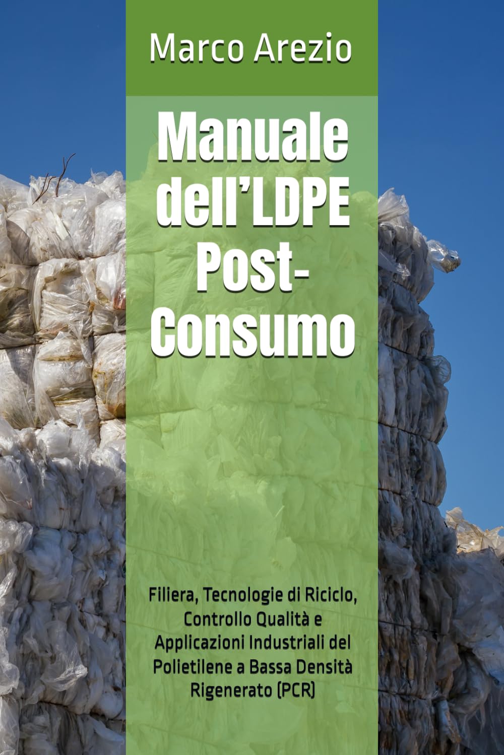 Manuale dell’LDPE Post-Consumo: Filiera, Tecnologie di Riciclo, Controllo Qualità e Applicazioni Industriali del Polietilene a Bassa Densità Rigenerato (PCR)