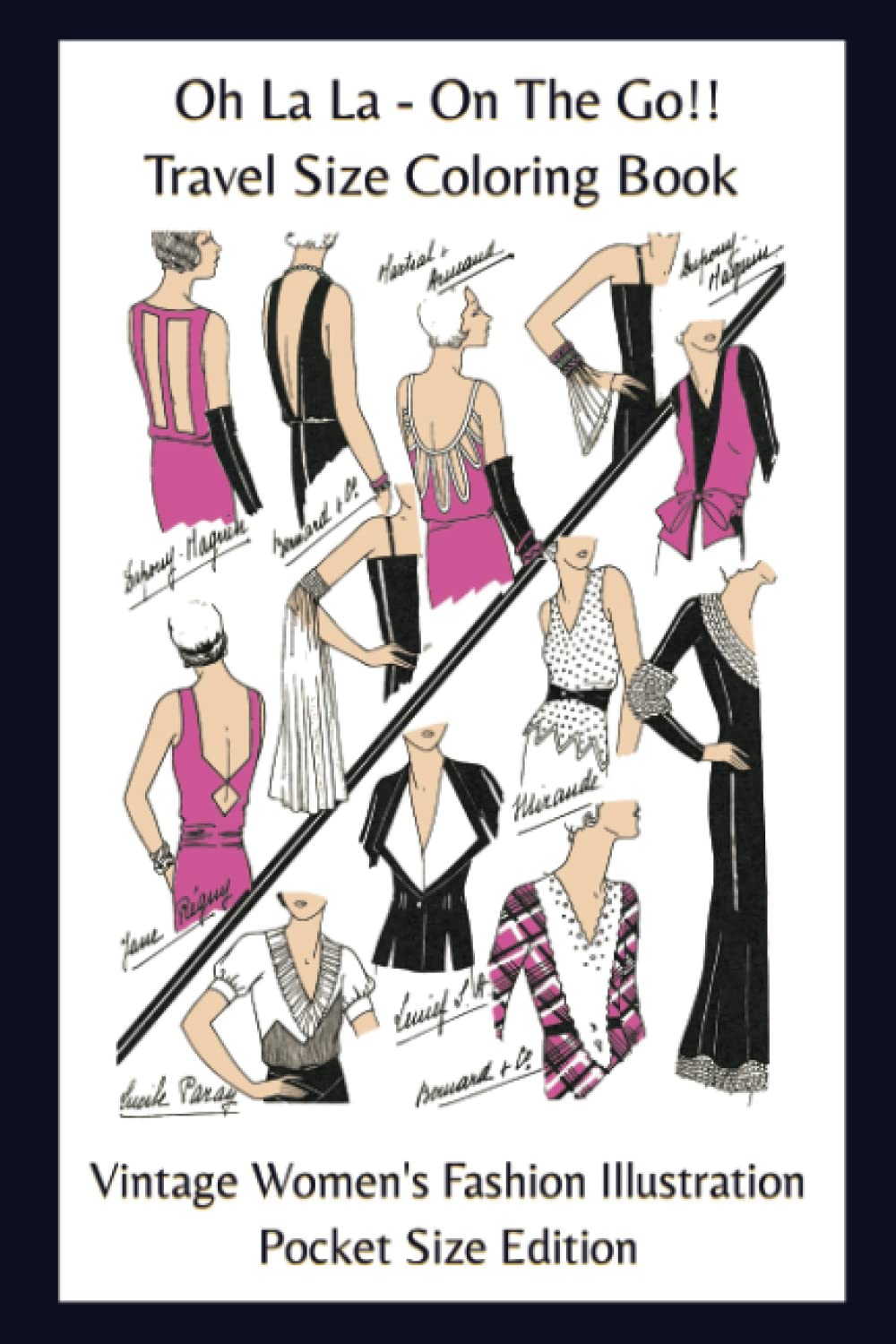 Oh La La – On the Go !! Travel Size Coloring Book: 50 Vintage Women's Fashion Magazine Illustrations from the 1920's – 1930's - Pocket Size Edition 6 x 9 in
