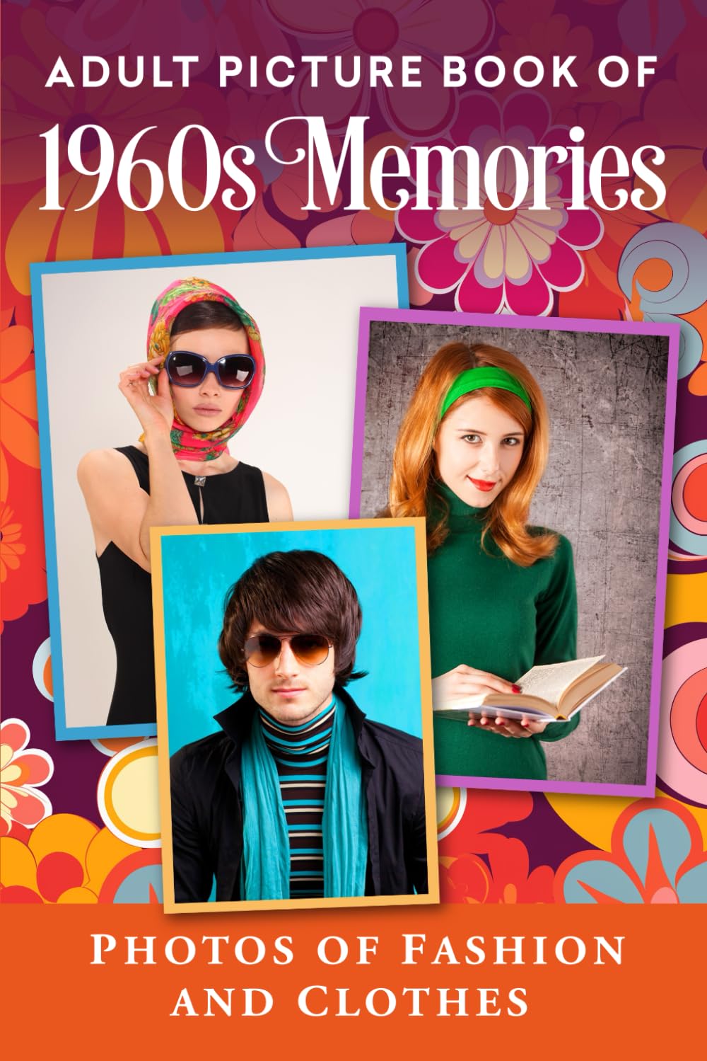 Adult Picture Book of 1960s Memories: Photos of Fashion and Clothes (Memory Lane Books for Seniors with Dementia)