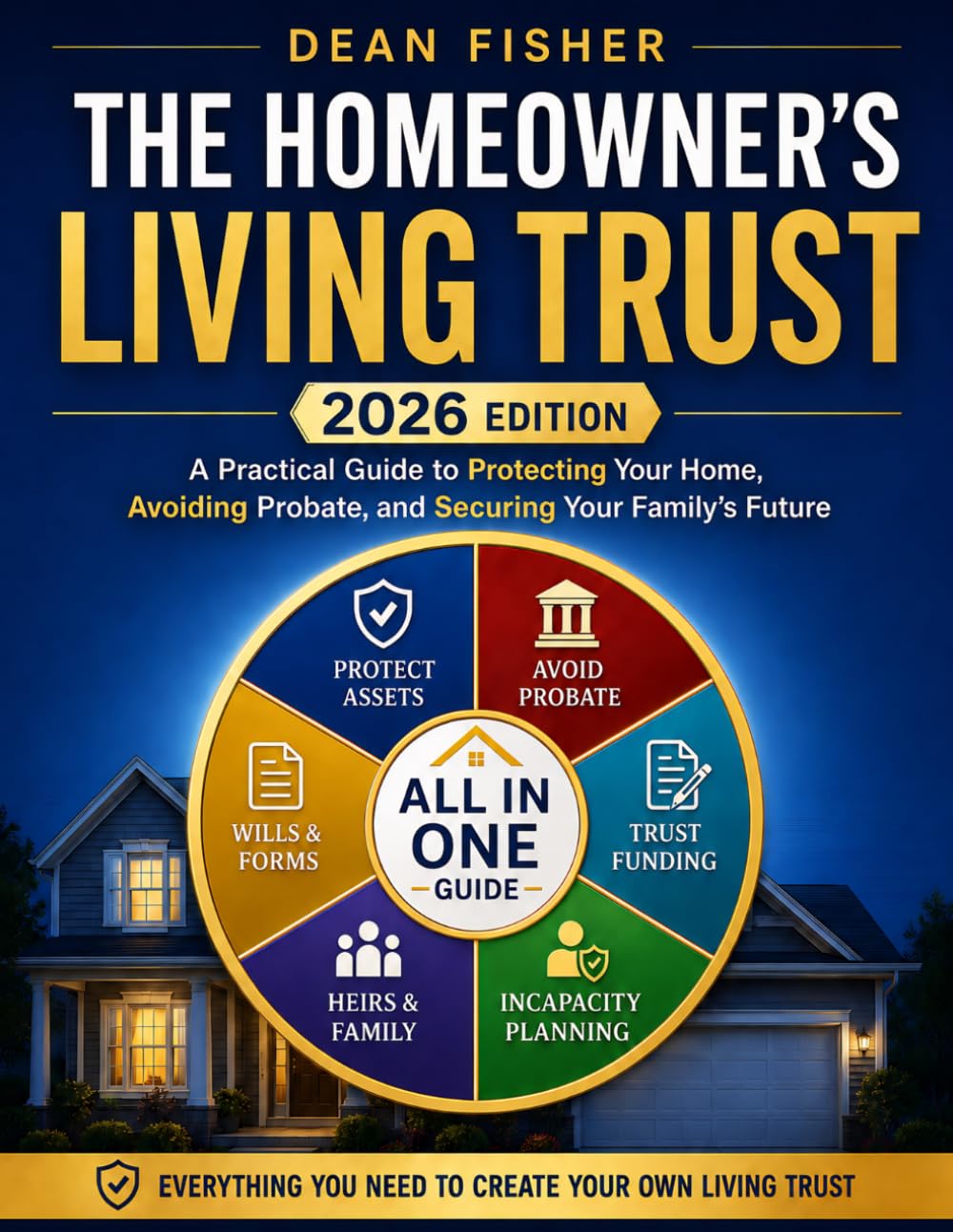 The Homeowner's Living Trust: A Plain-English Estate Planning Guide to Protect Your Home, Avoid Probate, Prevent Costly Trust Mistakes, and Secure Your Family’s Future