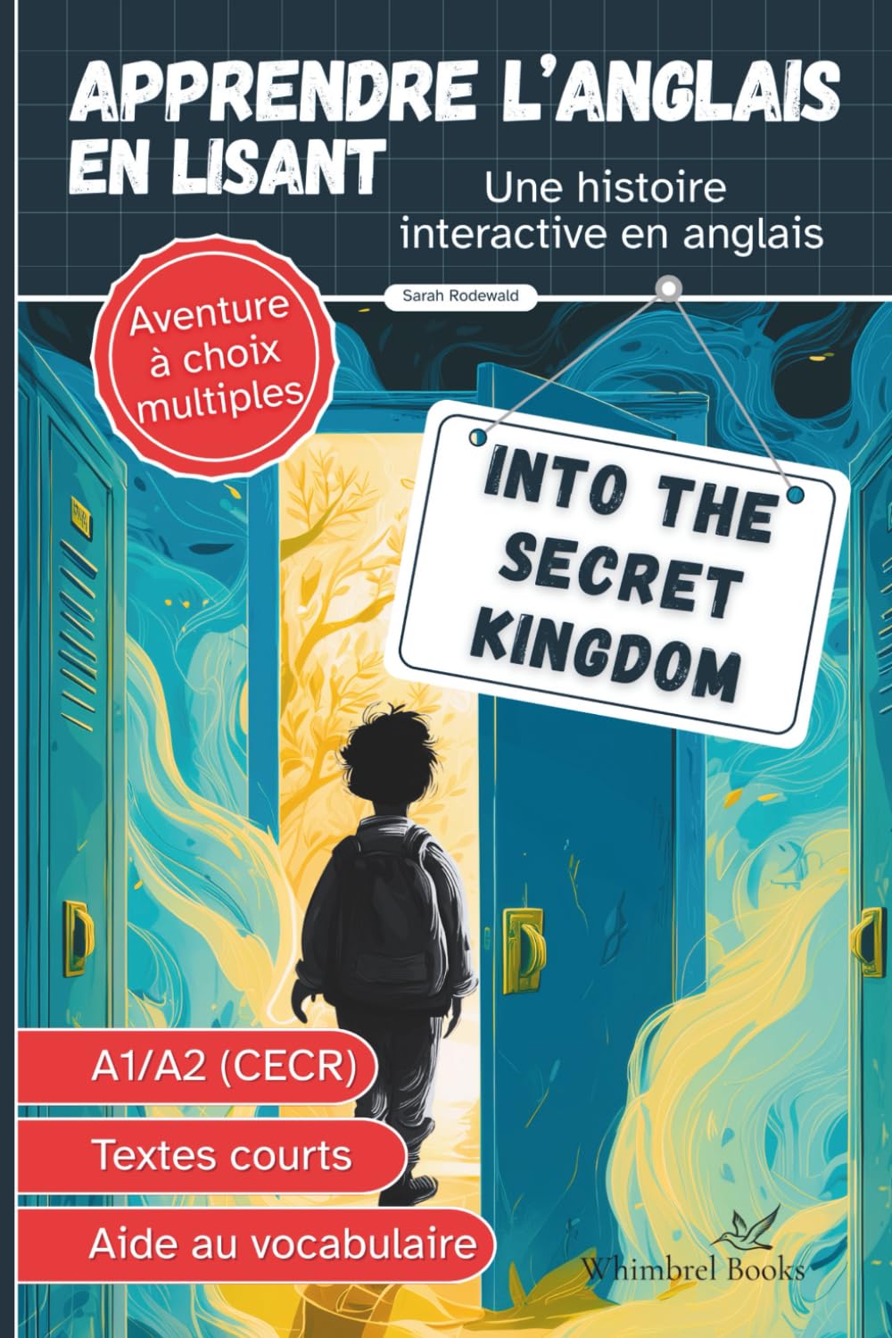 Into the Secret Kingdom - Livre bilingue anglais français pour enfants pour apprendre l’anglais: Niveau A1/A2, aventure à choix multiples, lecture facile avec aide au vocabulaire