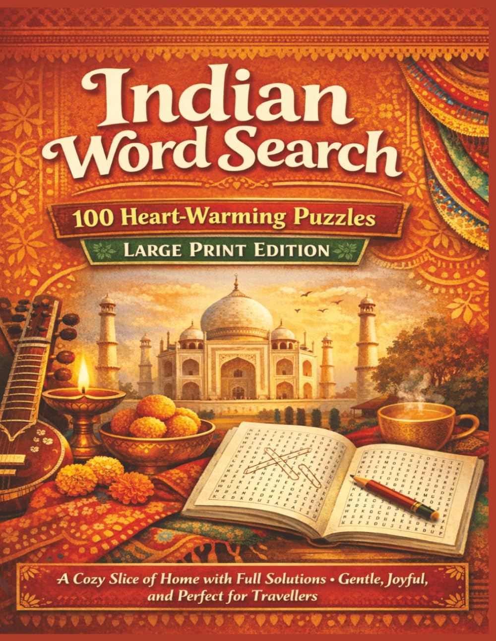 Indian Word Search 100 Heart-Warming Puzzles Large Print Edition: A Cozy Slice of Home with Full Solutions - Gentle, Joyful, and Perfect for Travellers (Rohim's Indian Desi Puzzlers)