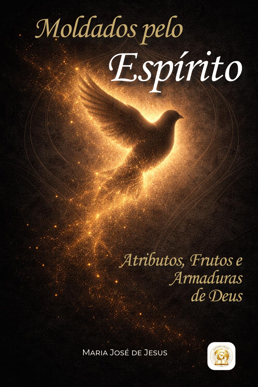 Moldados pelo Espírito: Atributos, Frutos e Armaduras de Deus