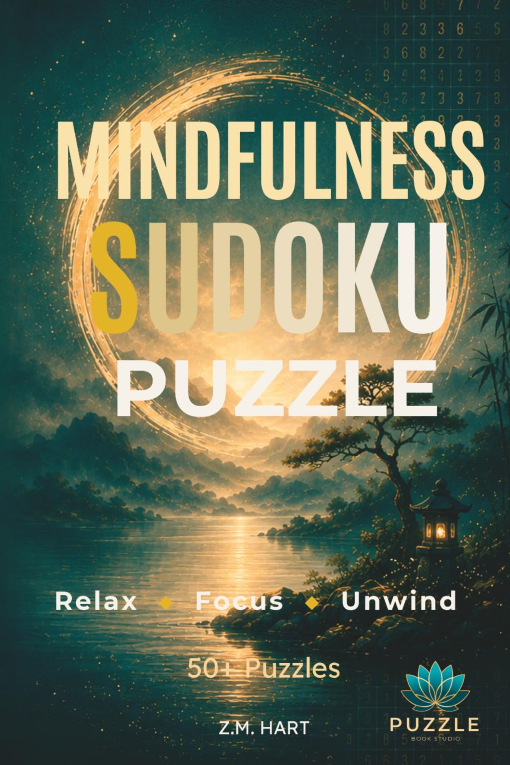 Mindfulness Sudoku Puzzle: Relax • Focus • Unwind with 50+ Calming Sudoku Puzzles (Puzzle Book Studio: Mindfulness Collection)