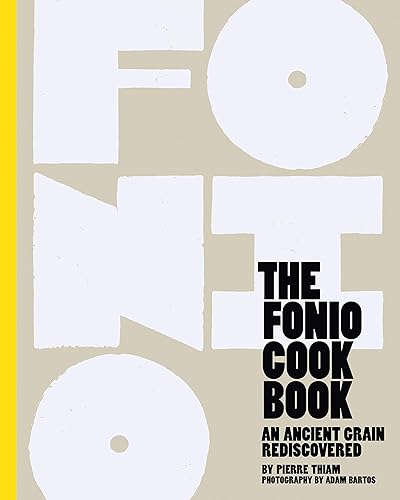 The Fonio Cook Book: An Ancient Grain Rediscovered