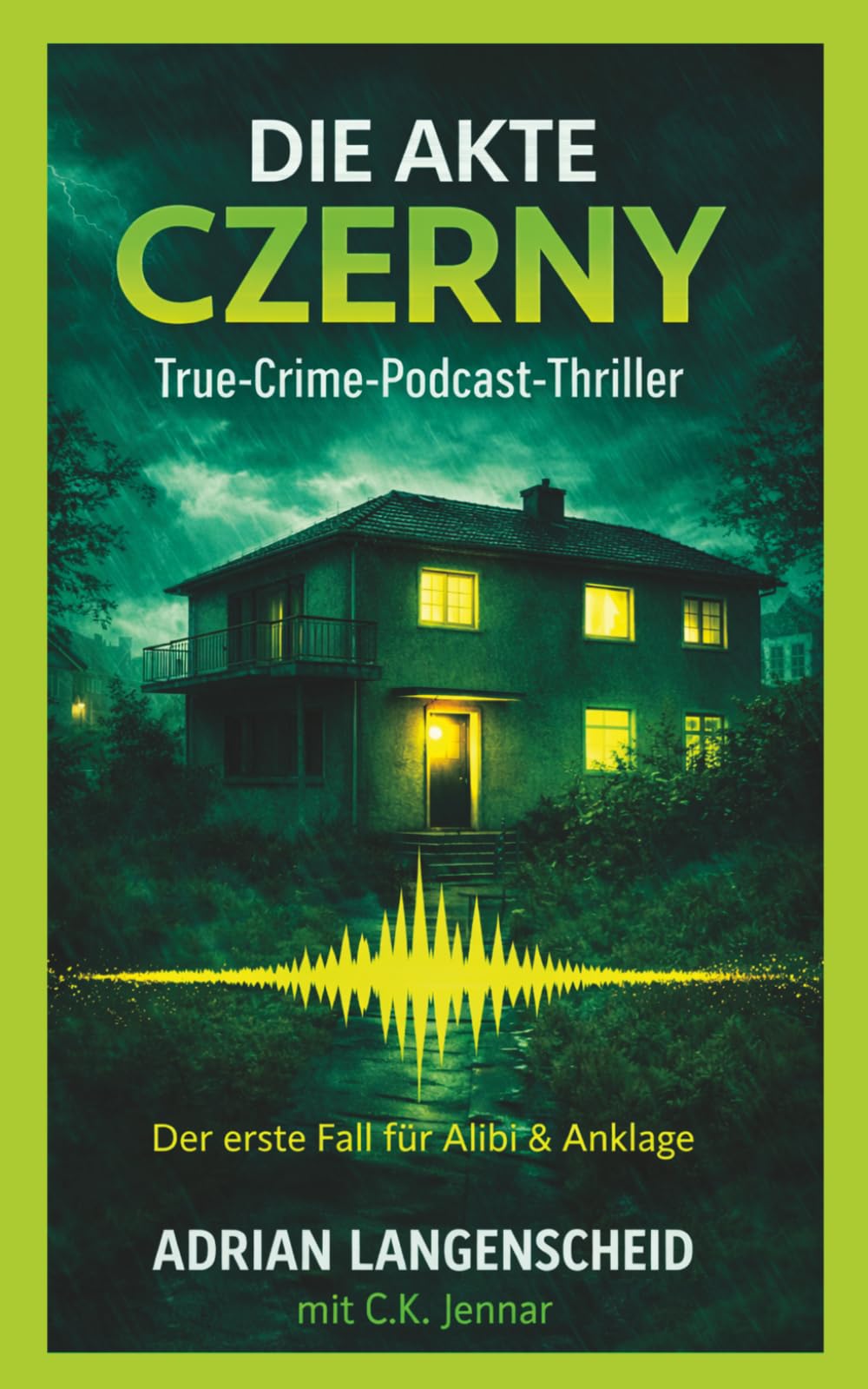 Die Akte Czerny: True Crime Podcast Thriller. Der erste Fall von Alibi & Anklage (Alibi & Anklage True Crime Podcast Thriller)
