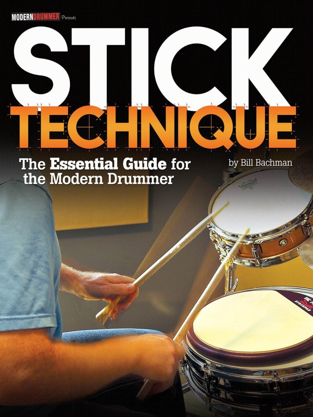 Modern Drummer Presents Stick Technique: The Essential Guide for the Modern Drummer Paperback – November 1, 2011