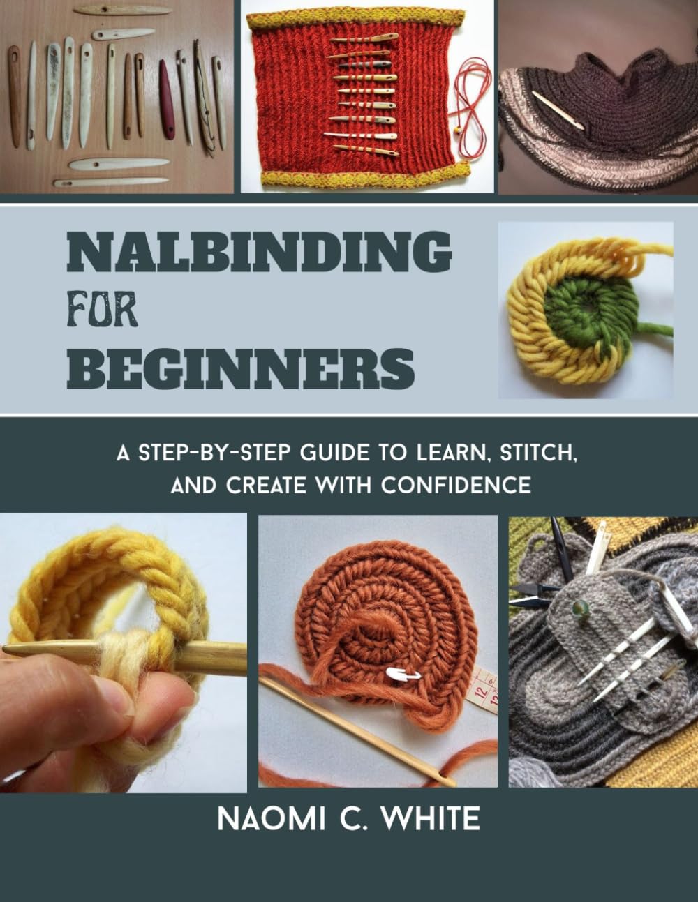 Nalbinding For Beginners: A Step-by-Step Guide to Learn, Stitch, and Create with Confidence