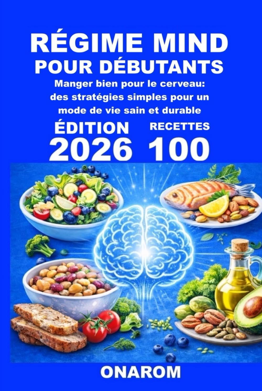 RÉGIME MIND POUR DÉBUTANTS: Manger bien pour le cerveau: des stratégies simples pour un mode de vie sain et durable