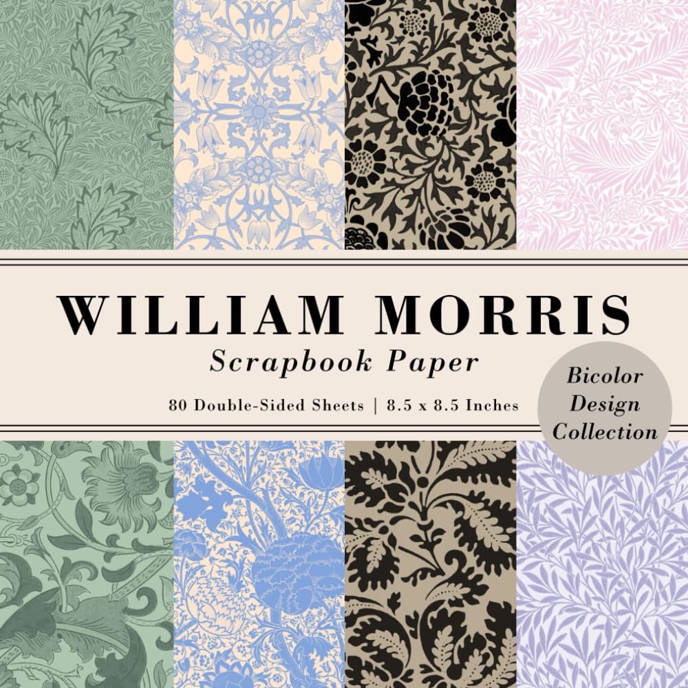 80 Sheets William Morris Scrapbook Paper Bicolor Design Collection: Vintage Art Botanical Flower Patterns in Green, Blue, Black, and Pastel | Perfect ... Paper Projects | 8.5x8.5 in (21.59x21.59 cm)      Paperback – July 19, 2024