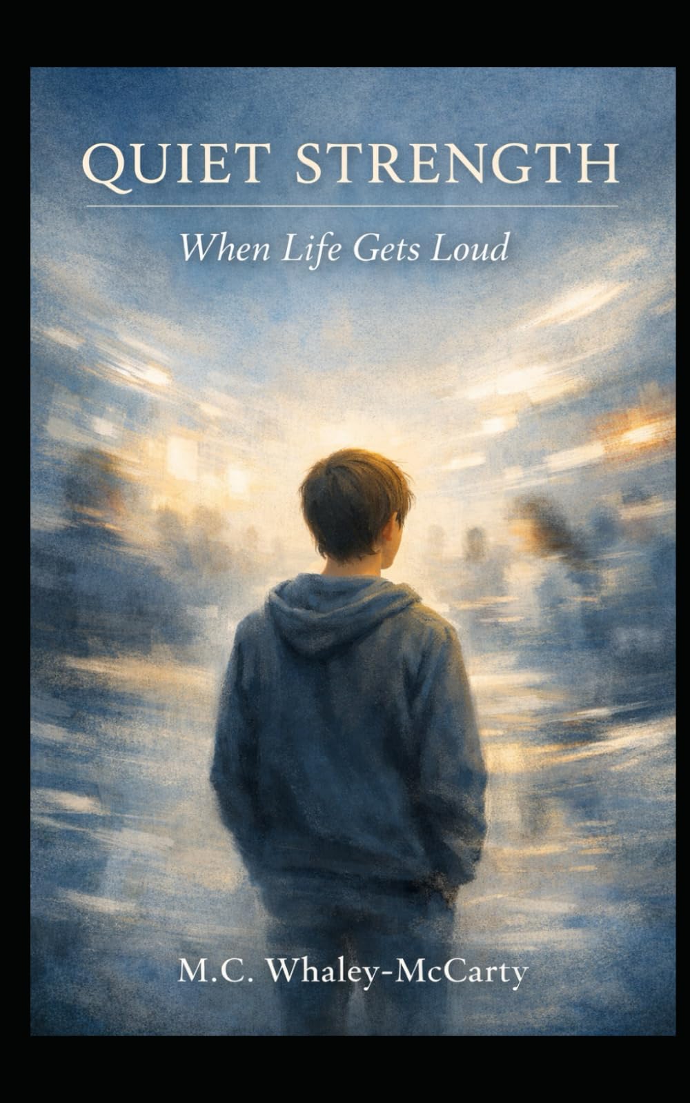 Quiet Strength: When Life Gets Loud: 1