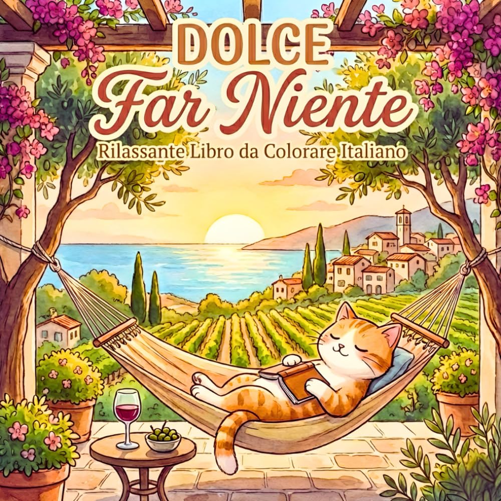 Dolce Far Niente – Libro da colorare rilassante ispirato all’Italia: Libro da colorare sull’Italia con oltre 40 illustrazioni rilassanti, in stile ... e adulti, ispirato alla dolce vita italiana
