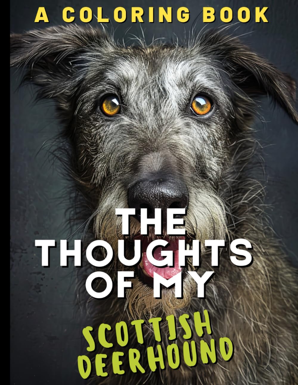 The Thoughts of My Scottish Deerhound: A Coloring Book