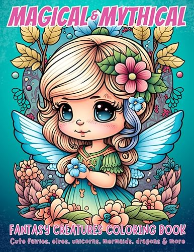 Magical & Mythical Fantasy Creatures Coloring Book Cute fairies, elves, unicorns, mermaids, dragons & more.