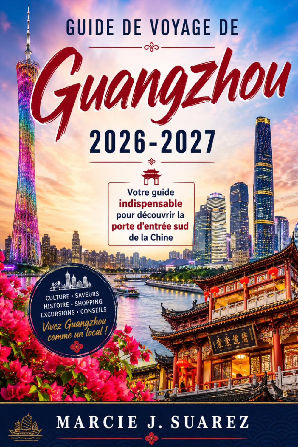 Guide de voyage de Guangzhou 2026-2027: Votre guide indispensable pour découvrir la porte d'entrée sud de la Chine