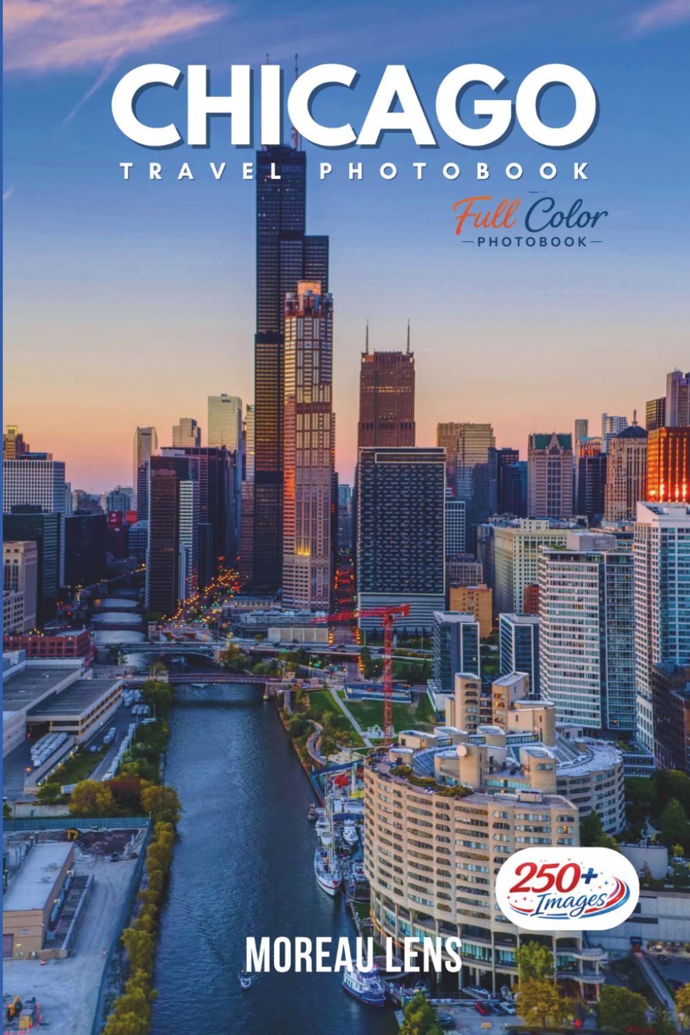 Chicago Travel Photobook: A Coffee Table Collection of Beautiful Places to Explore (Full-Color)