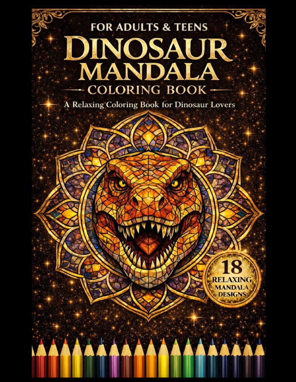 DINOSAUR MANDALA COLORING BOOK: A Relaxing Coloring Book For Dinosaur Lovers