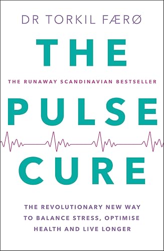 The Pulse Cure: Balance stress, optimise health and live longer