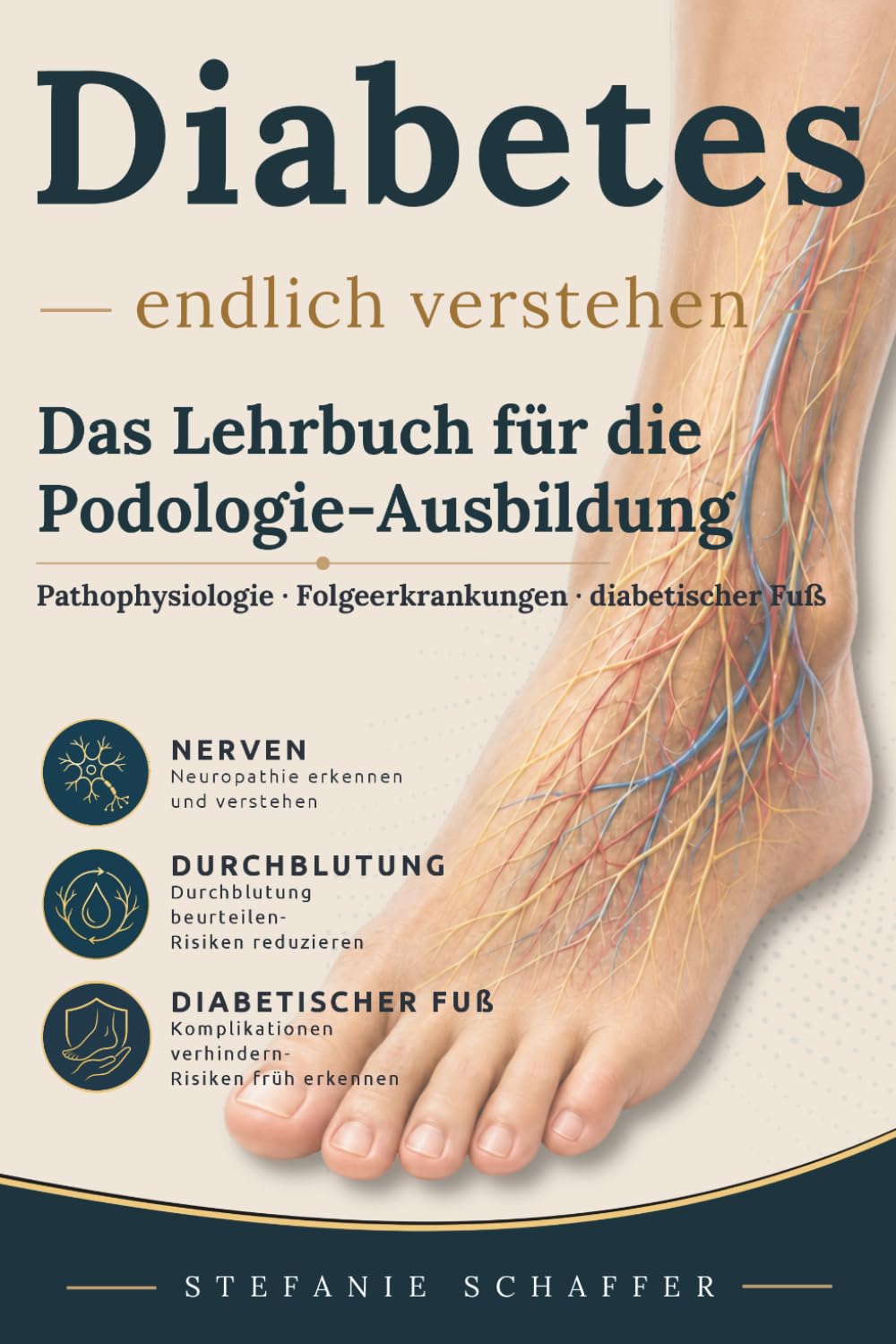 Diabetes endlich verstehen: Das Lehrbuch für die Podologie-Ausbildung – Pathophysiologie, Folgeerkrankungen und der diabetische Fuß