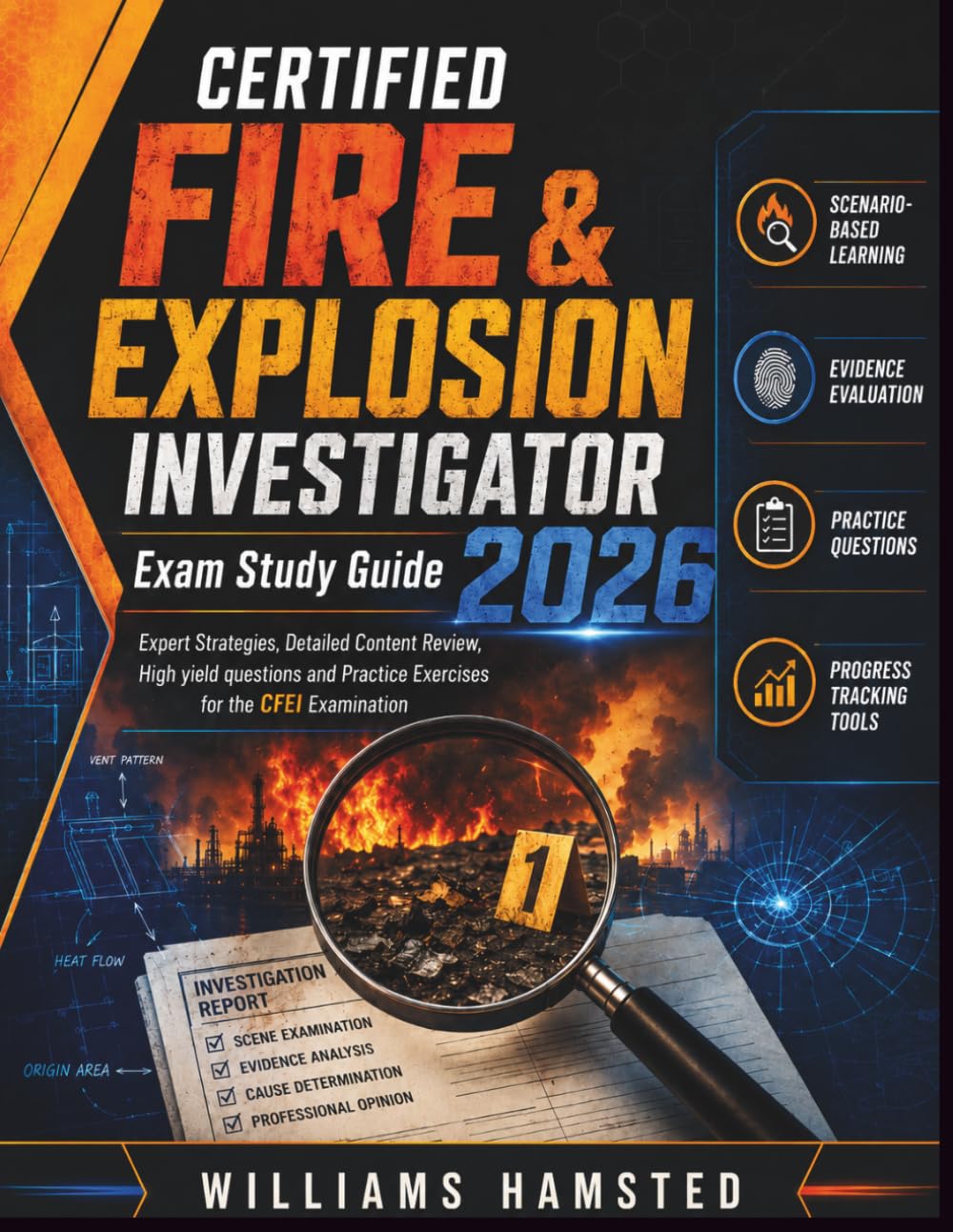 CERTIFIED FIRE & EXPLOSION INVESTIGATOR Exam Study Guide 2026: Expert Strategies, Detailed Content Review, High yield questions and Practice Exercises for the CFEI Examination
