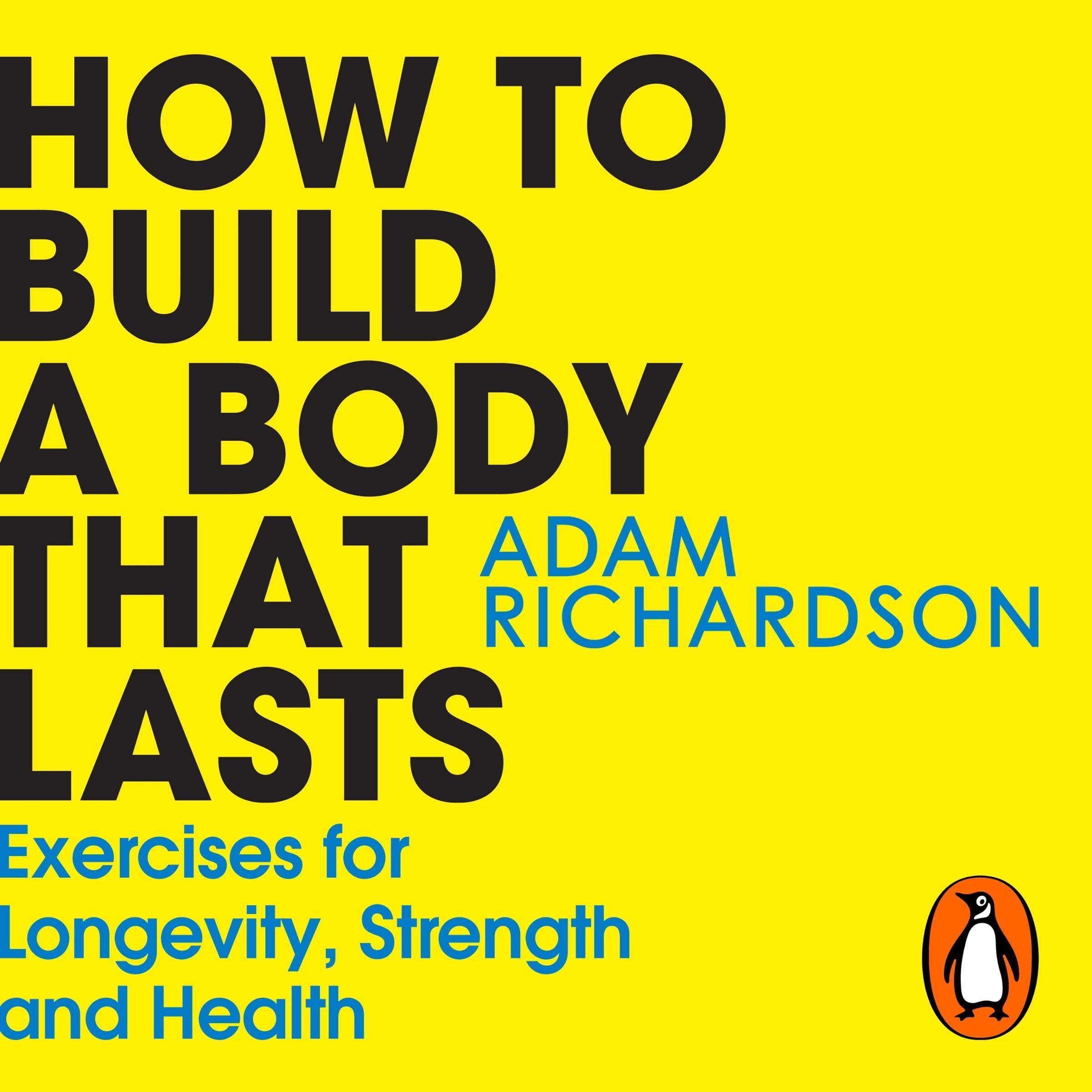 How to Build a Body that Lasts