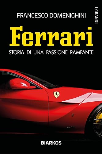 Ferrari: Storia di una passione rampante (Italian Edition)