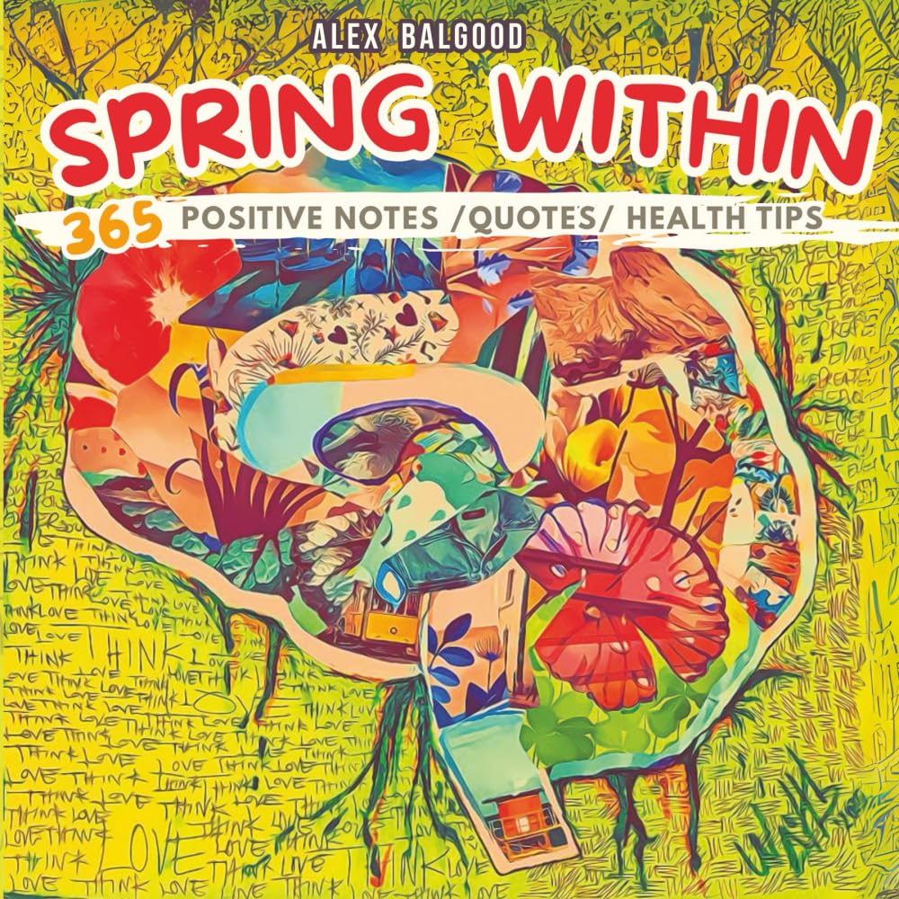 Spring WithIn: 365 Positive Notes, Quotes, Health Tips