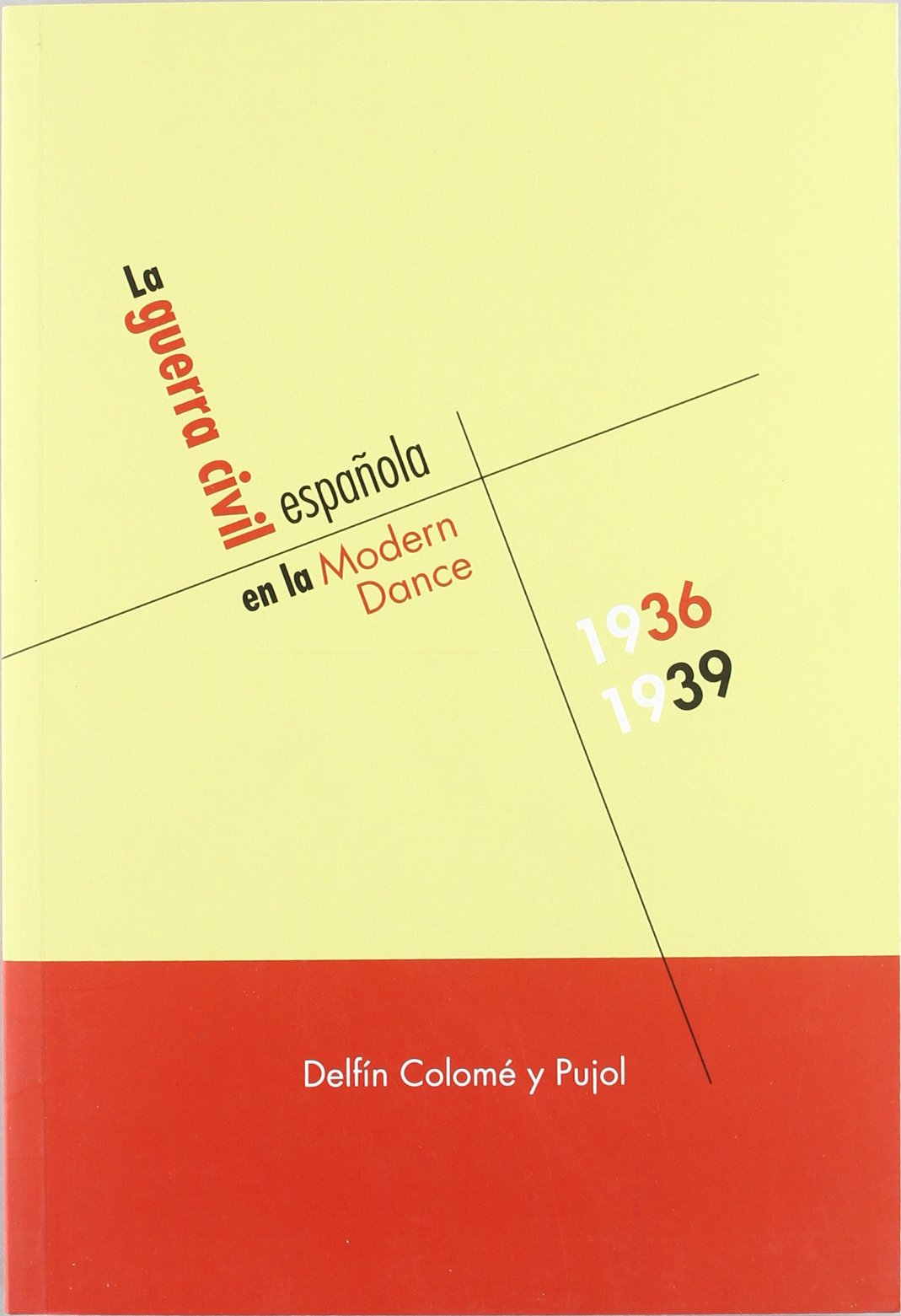 La Guerra Civil española en la Modern Dance, 1936-1939 (ENSAYO, TEORIA E HISTORIA DEL ARTE)
