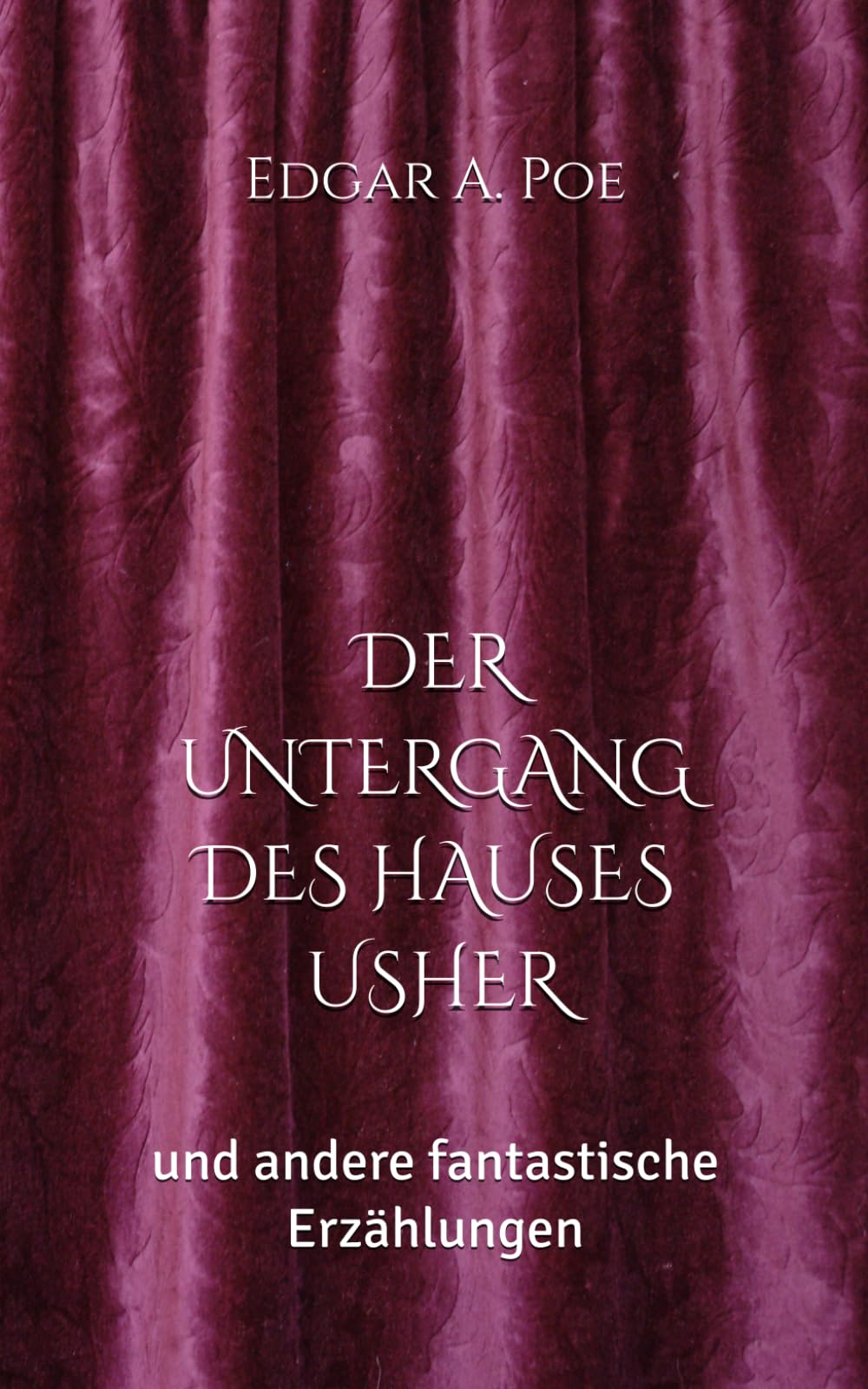 DER UNTERGANG DES HAUSES USHER: und andere fantastische Erzählungen
