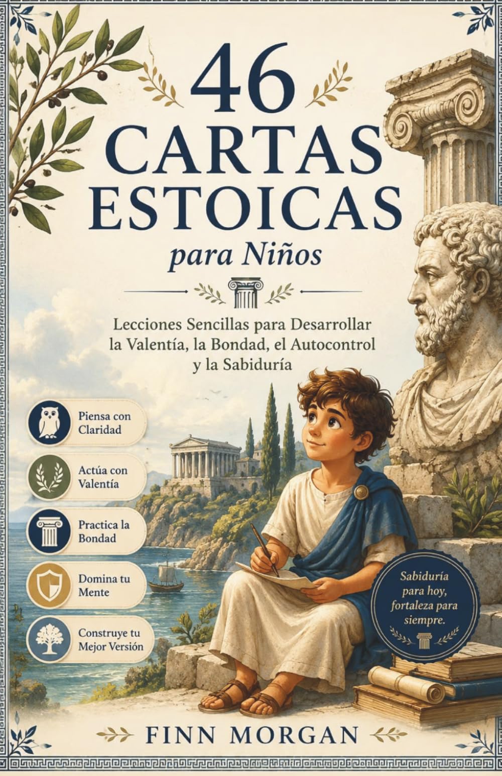 46 Cartas Estoicas para Niños: Lecciones Sencillas para Desarrollar la Valentía, la Bondad, el Autocontrol y la Sabiduría