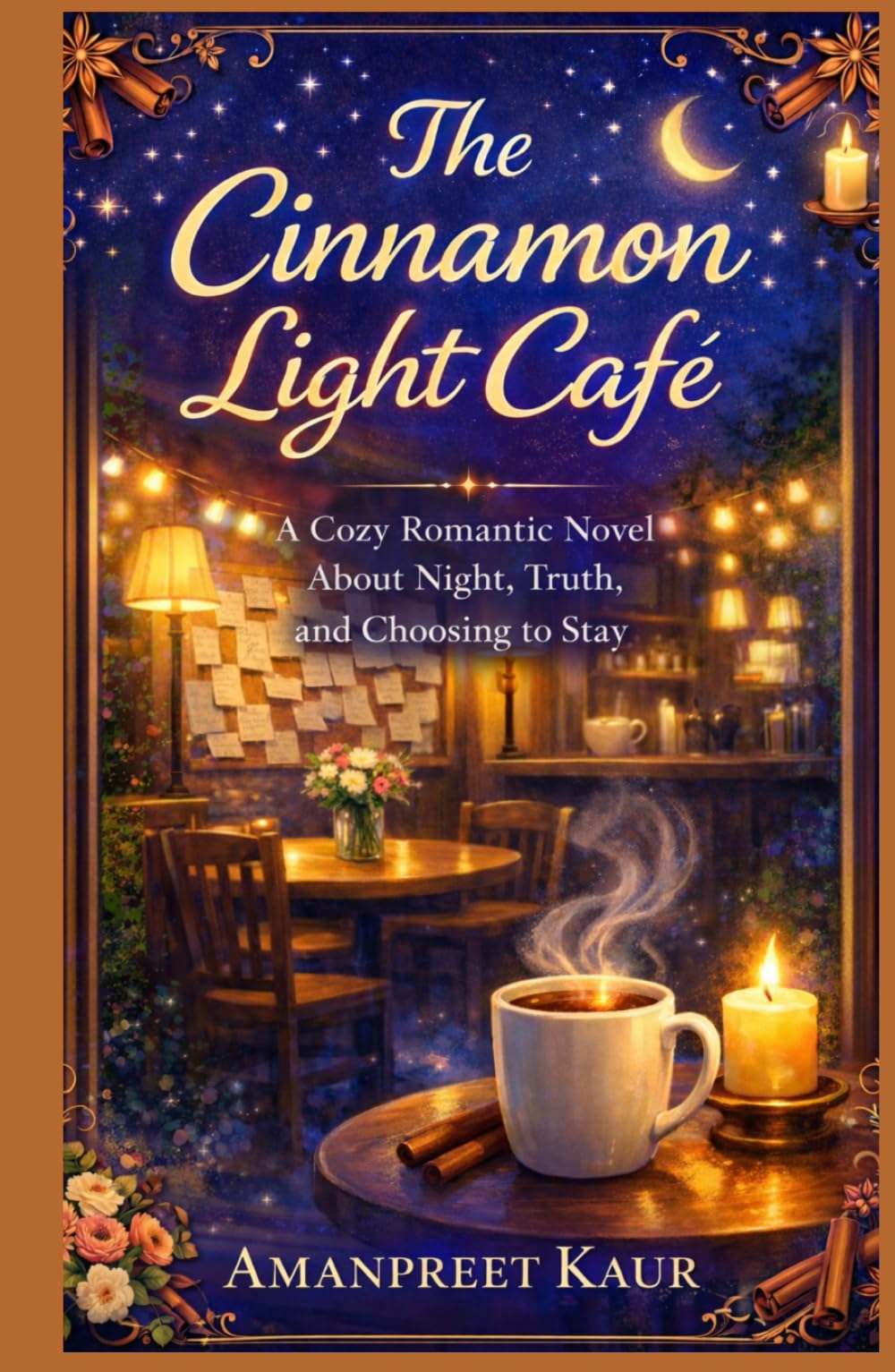 The Cinnamon Light Café: A Cozy Romantic Novel About Night, Truth, and Choosing to Stay (The Cinnamon Light Café Series)