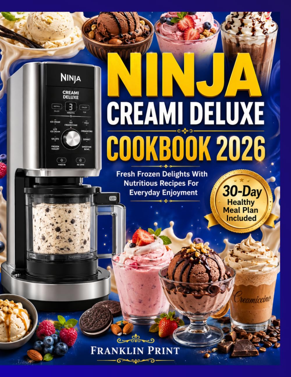 NINJA CREAMI DELUXE COOKBOOK 2026: Fresh Frozen Delights With Nutritious Recipes For Everyday Enjoyment