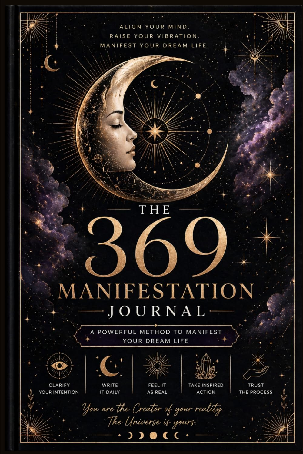The 369 Manifestation Journal: Guided Daily Writing Practice with Instruction Page for Intention Setting, Gratitude, Confidence, Abundance and Dream Life Creation