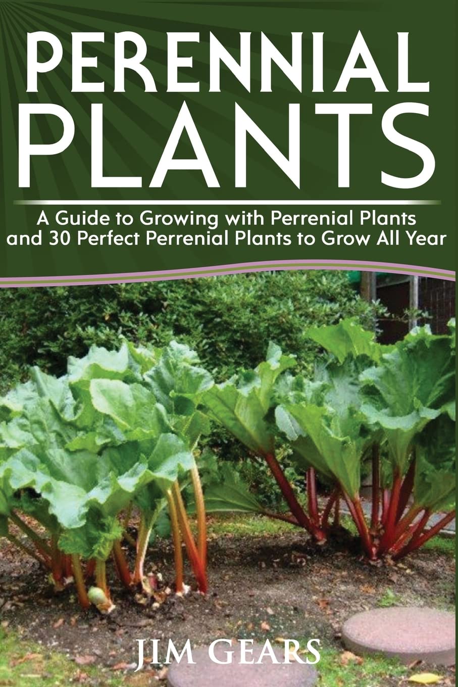 Perennial Plants: Grow All Year Round With Perrenial Plants, Vegetables, Berries, Herbs, Fruits, Harvest Forever, Gardening, Mini Farm, Permaculture, Horticulture, Self Sustainable Living Off Grid.