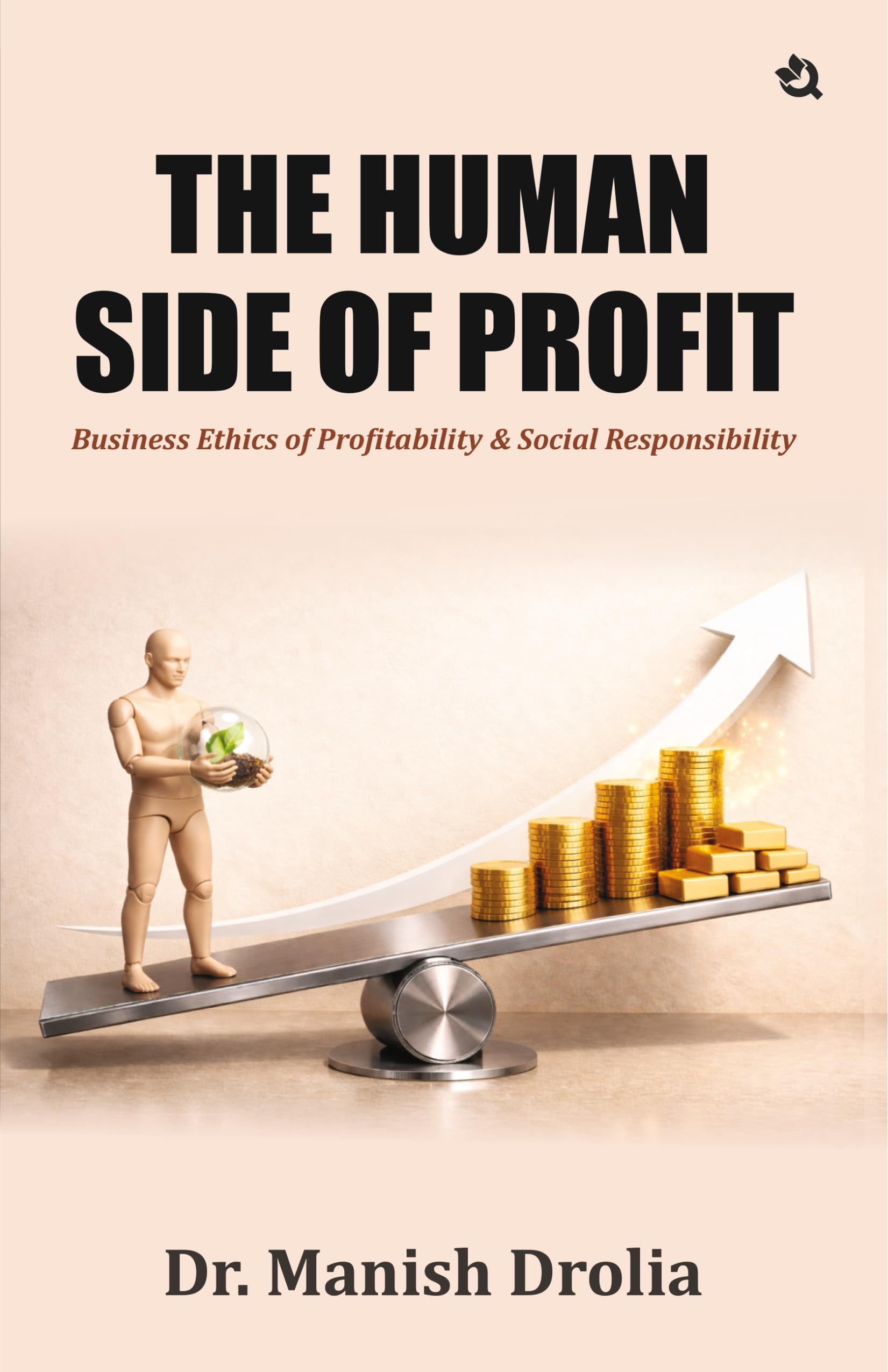 The Human Side of Profit: Business Ethics of Profitability & Social Responsibility