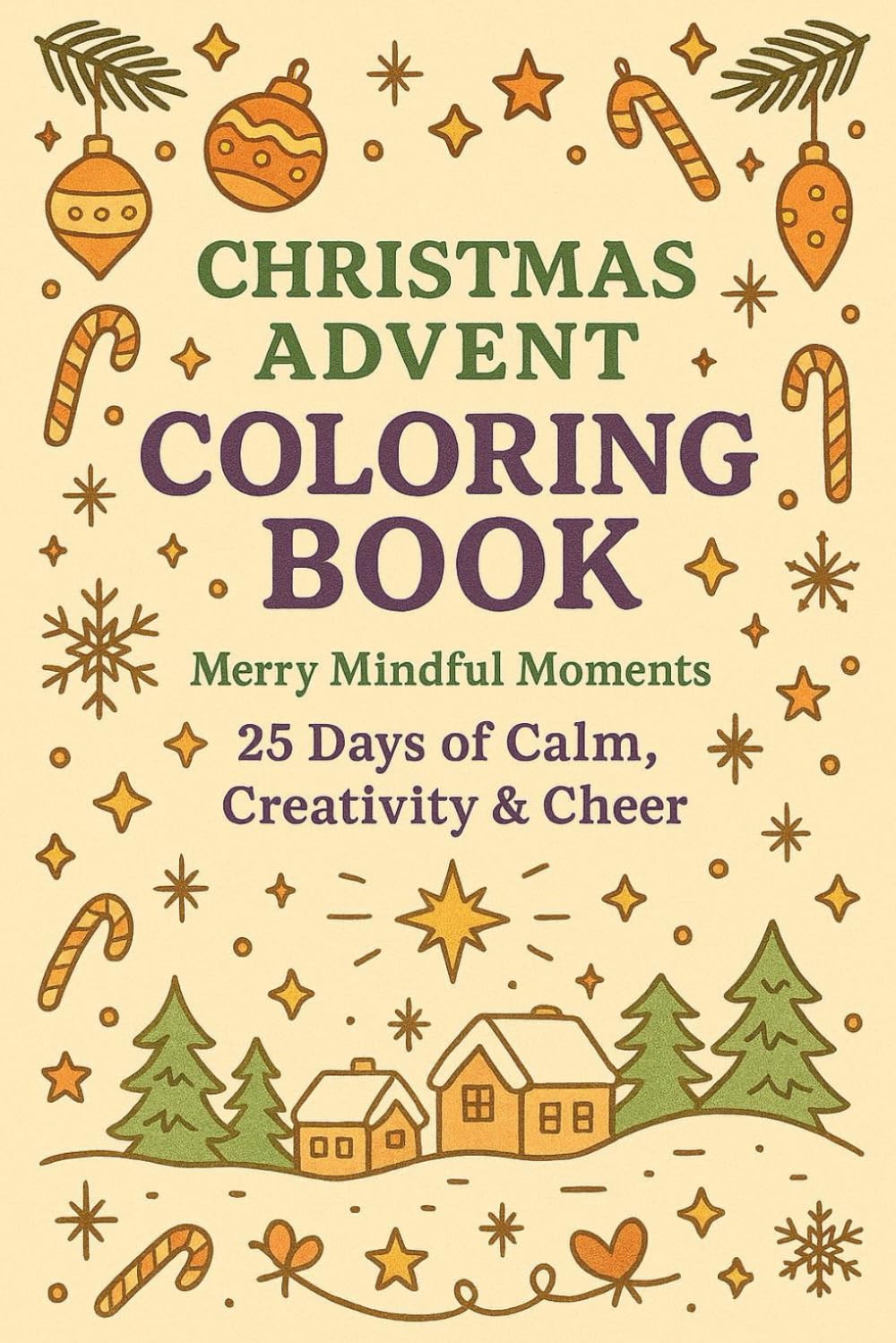 Christmas Advent Coloring Book – Merry Mindful Moments: 25 Days of Calm, Creativity, and Cheer