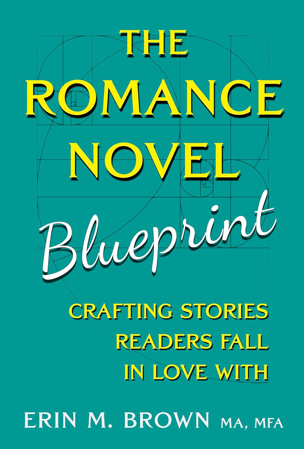 The Romance Novel Blueprint: Crafting Stories Readers Fall in Love With      Kindle Edition
