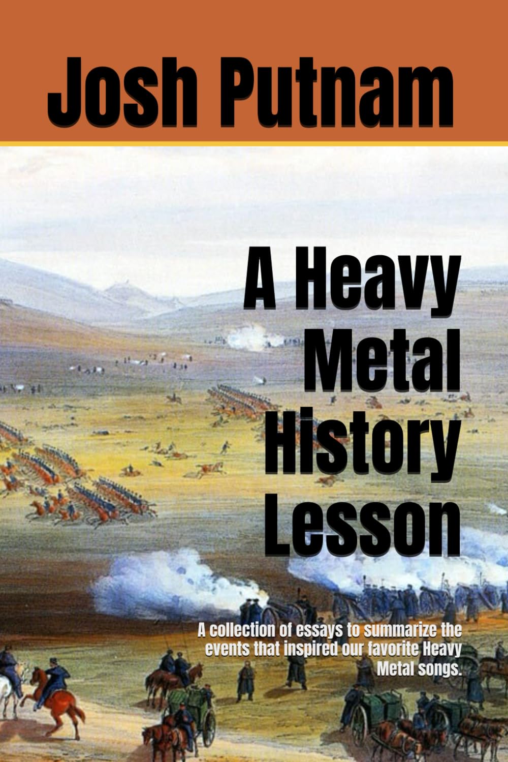 A Heavy Metal History Lesson: A collection of essays to summarize the events that inspired our favorite Heavy Metal songs.