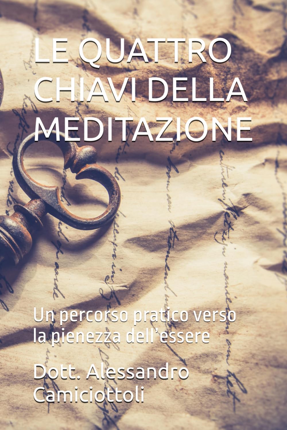 LE QUATTRO CHIAVI DELLA MEDITAZIONE: Un percorso pratico verso la pienezza dell’essere