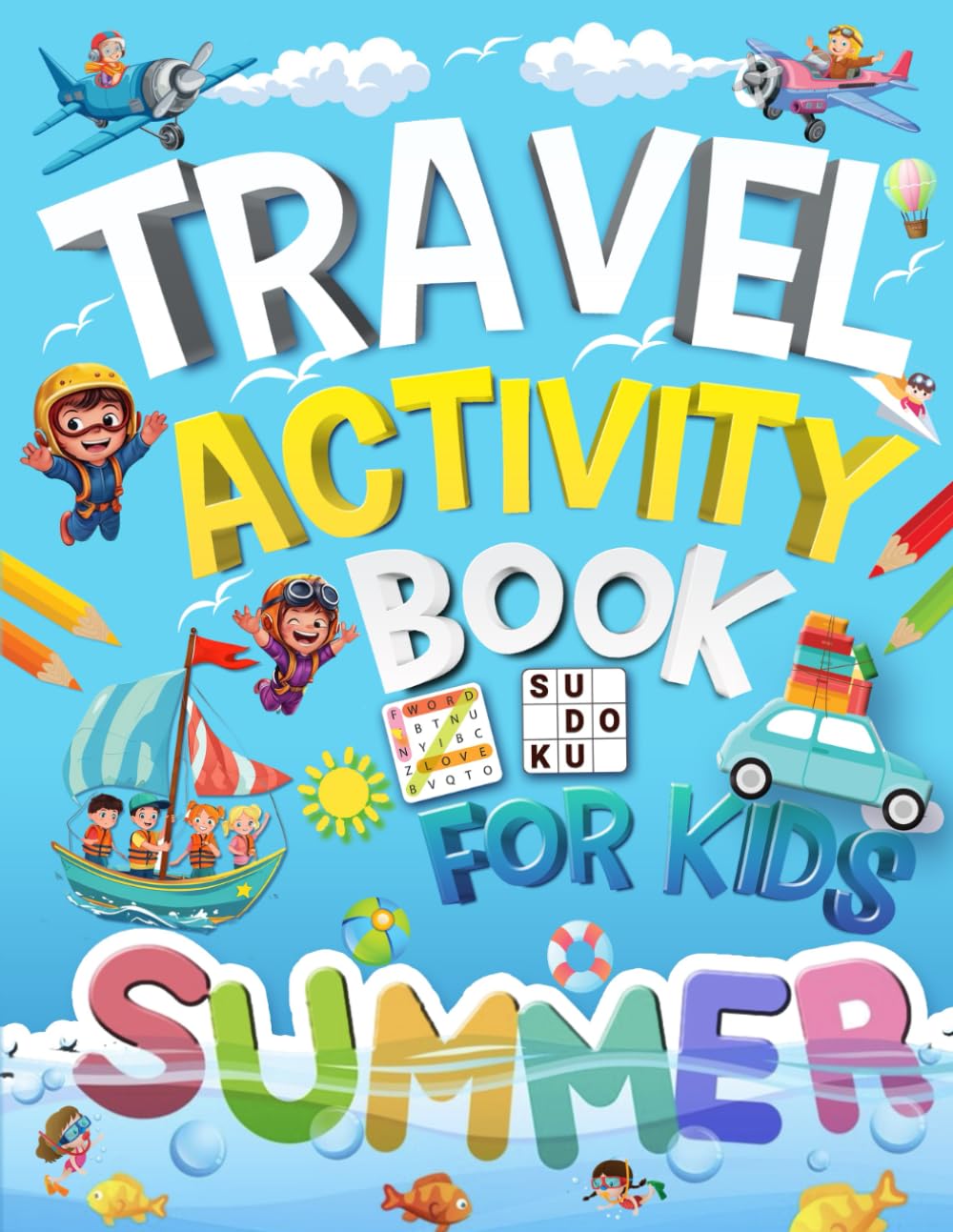 Travel Activity Book for Kids Ages 8-12 Years Old: Fun Games, Puzzles, and Activities to Keep Kids Entertained on Travel, Road Trips, and Plane Rides!