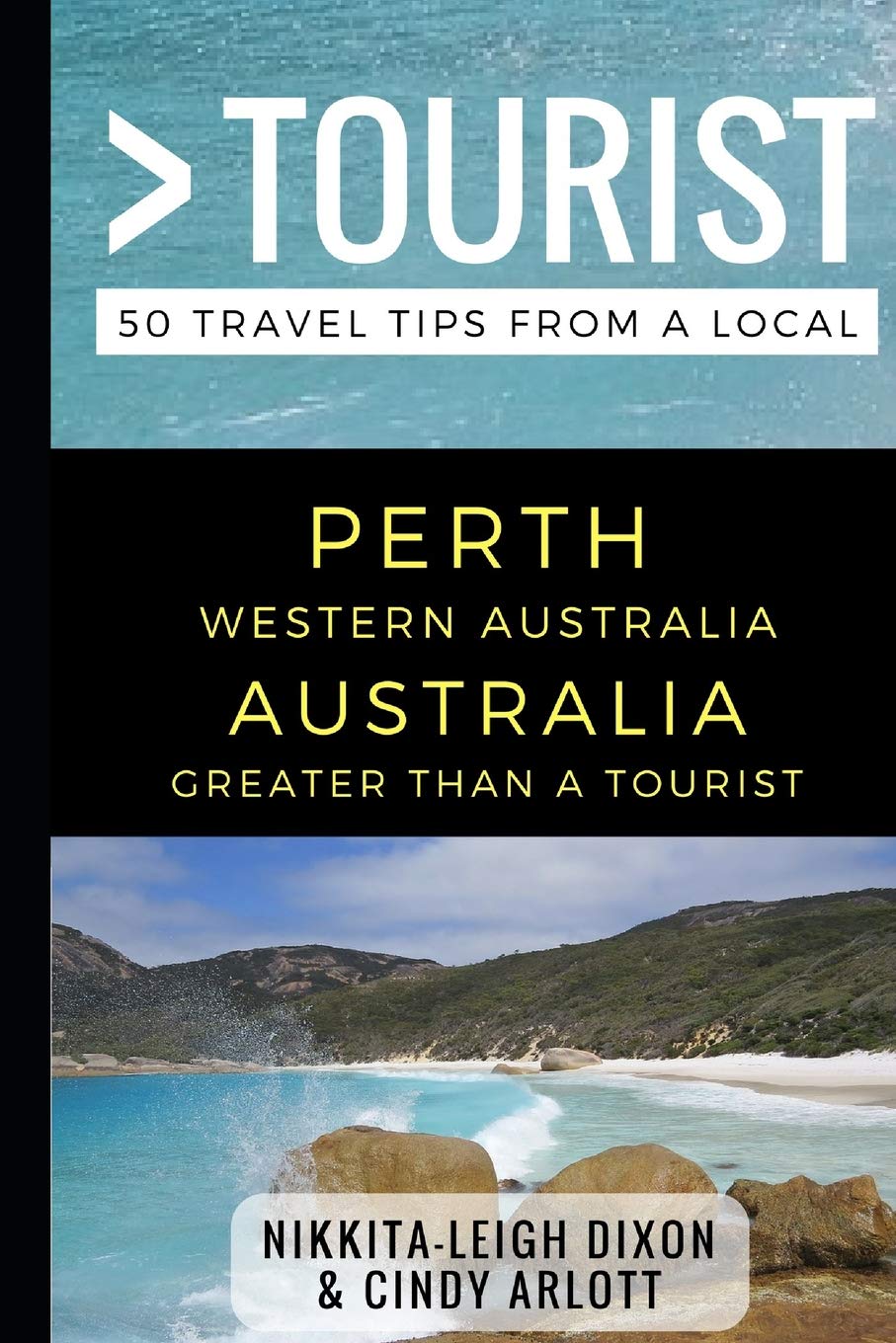 Greater Than a Tourist – Perth Western Australia Australia: 50 Travel Tips from a Local: 1 (Greater Than a Tourist: Worldwide Travel Tips from Locals ... Gems, Cultural Insights, and Authentic Exper)