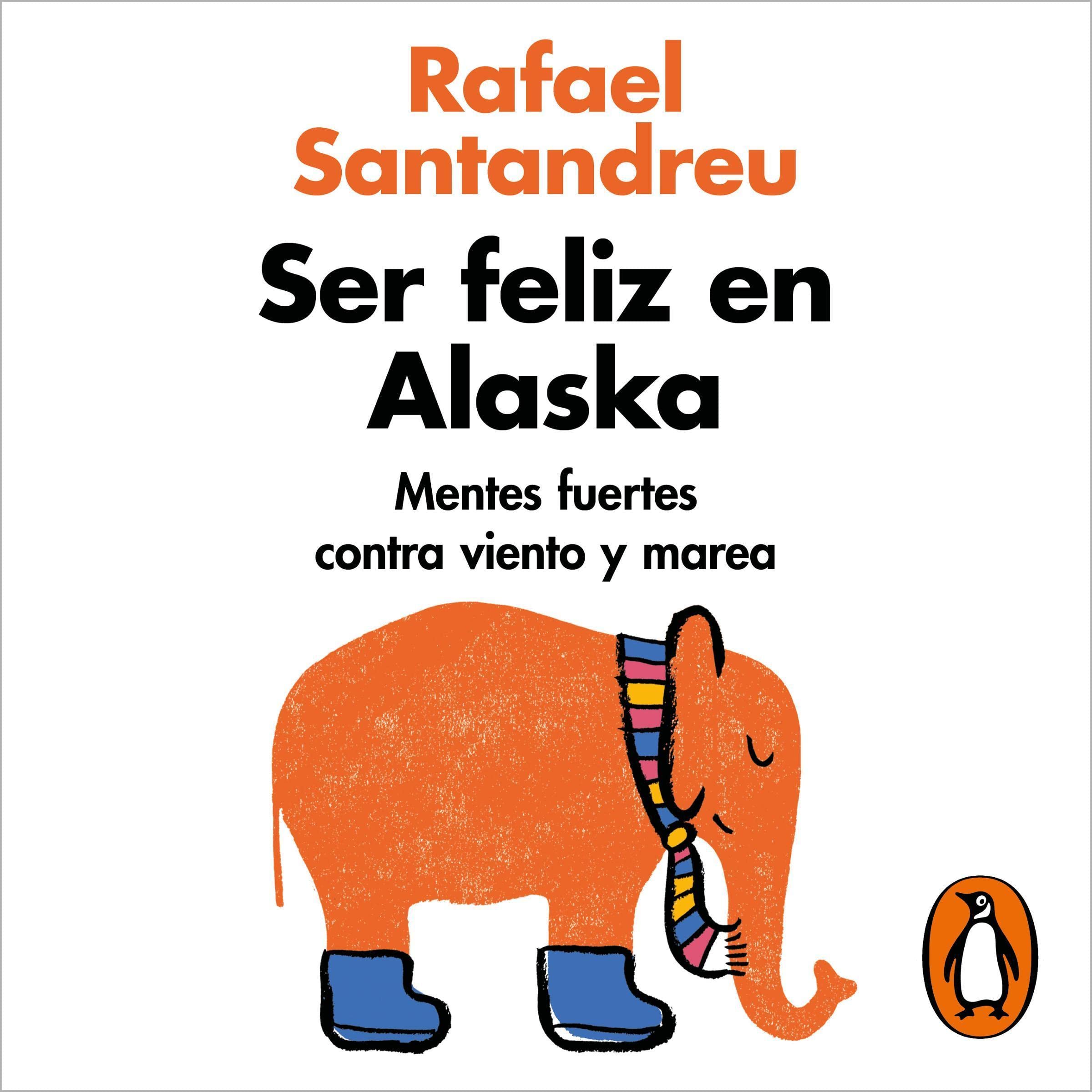 Cover art for Ser feliz en Alaska: Mentes fuertes contra viento y marea