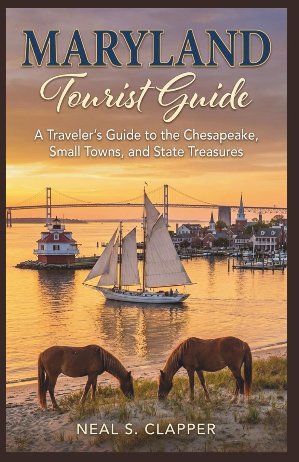 MARYLAND TOURIST GUIDE: A Traveler’s Guide to the Chesapeake, Small Towns, and State Treasures