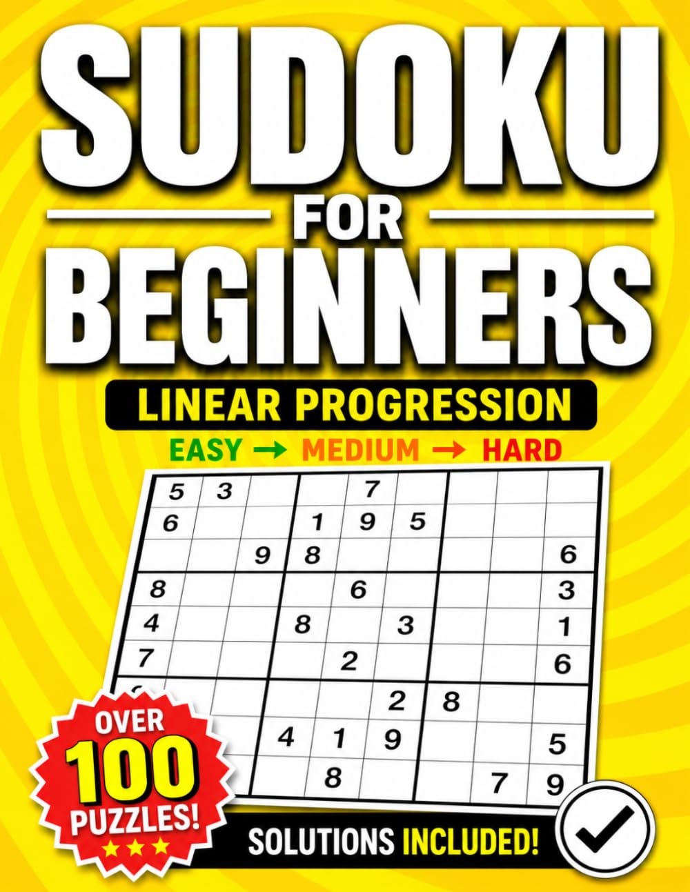 Sudoku for Beginners: Over 100 Easy-to-Hard Sudoku Puzzles with Step-by-Step Difficulty Progression for Adults, Teens, and Seniors